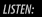 Listen!